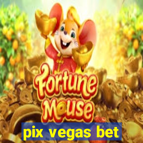 pix vegas bet